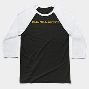 Mind Body Spirit Fit Baseball T-Shirt